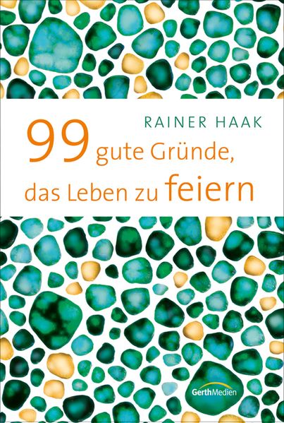 Cover von 99 gute Gründe, das Leben zu feiern