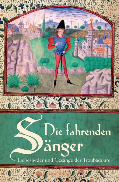 Cover von Die fahrenden Sänger – Liebeslieder und Gesänge der Troubadoure