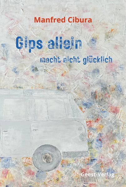 Cover von Gips allein macht nicht glücklich