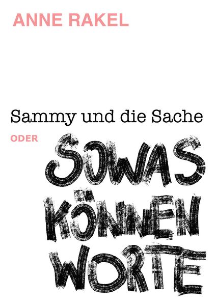 Cover von Sammy und die Sache oder SOWAS KÖNNEN WORTE