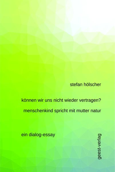 Cover von Können wir uns nicht wieder vertragen? – Menschenkind spricht mit Mutter Natur