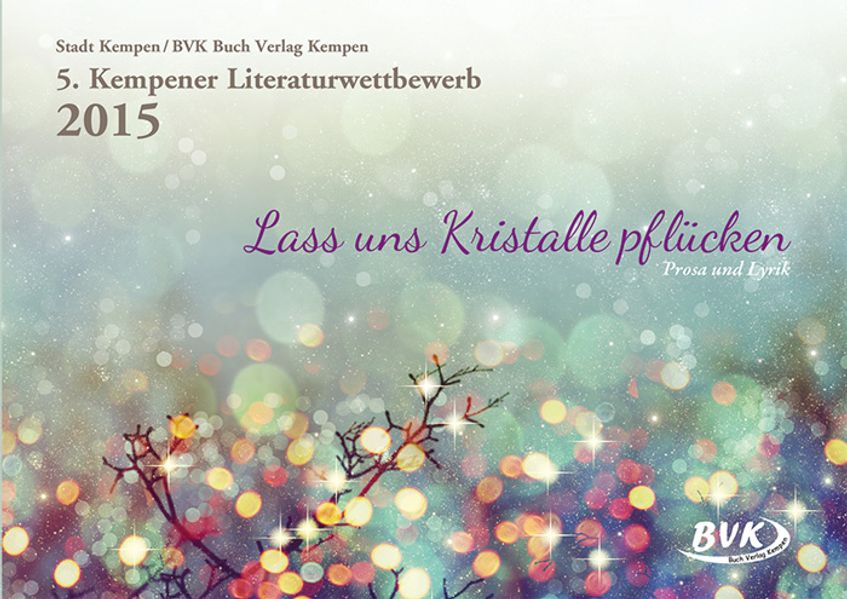 Cover von 5. Kempener Literaturwettbewerb – Lass uns Kristalle pflücken