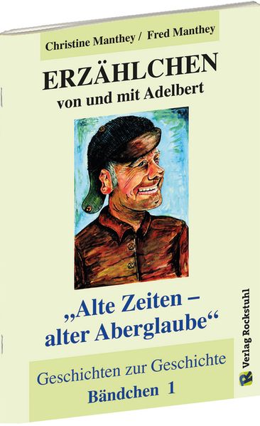 Cover von ERZÄHLCHEN von und mit Adelbert – Bändchen 1 – Alte Zeiten – alter Aberglaube