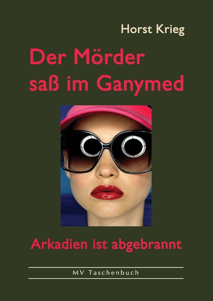 Cover von Der Mörder saß im Ganymed – Arkadien ist abgebrannt