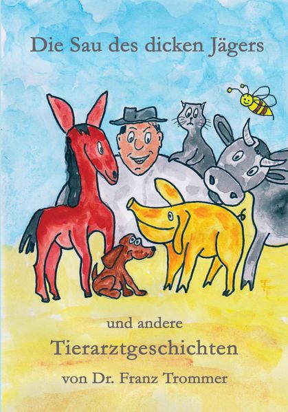 Cover von Die Sau des dicken Jägers und andere Tierarztgeschichten