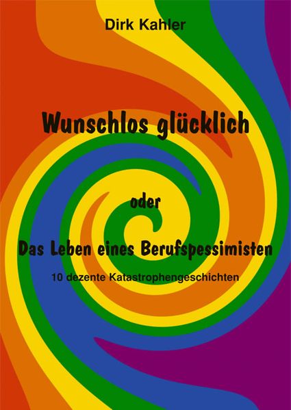 Cover von Wunschlos glücklich oder Das Leben eines Berufspessimisten