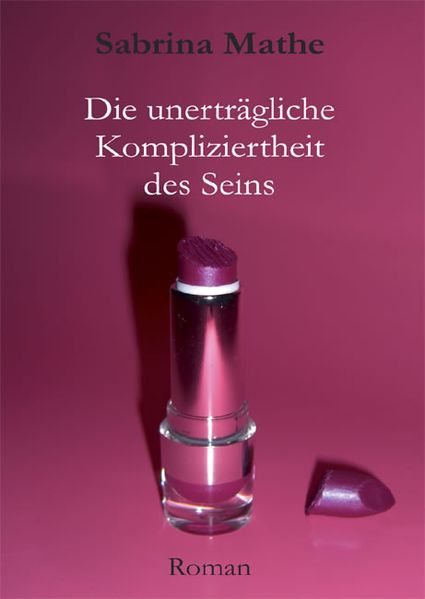 Cover von Die unerträgliche Kompliziertheit des Seins