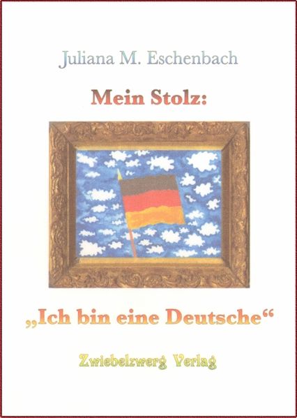 Cover von Mein Stolz: Ich bin eine Deutsche