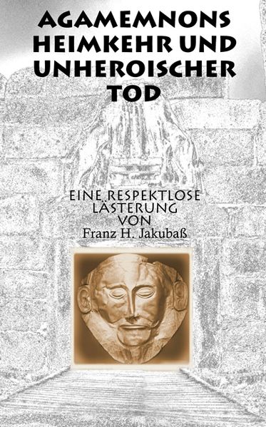 Cover von Agamemnons Heimkehr und unheroischer Tod