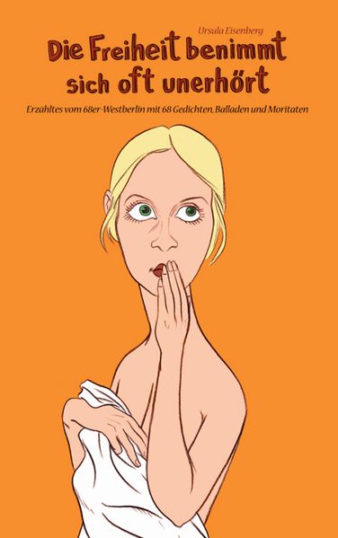 Cover von Die Freiheit benimmt sich oft unerhört