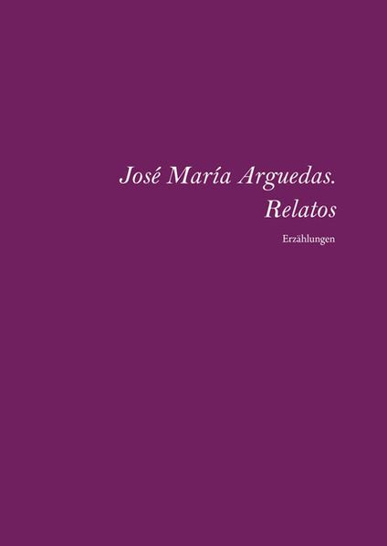 Cover von José María Arguedas. Relatos completos