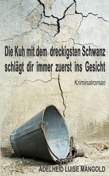 Cover von Die Kuh mit dem dreckigsten Schwanz schlägt dir immer zuerst ins Gesicht