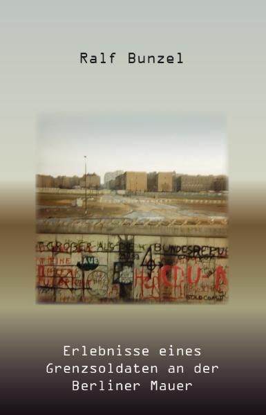 Cover von Erlebnisse eines Grenzsoldaten an der Berliner Mauer