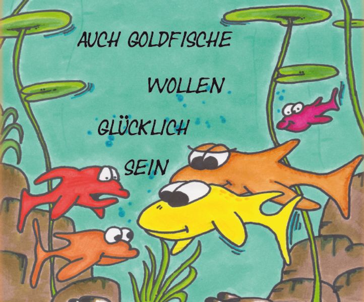Cover von Auch Goldfische wollen glücklich sein