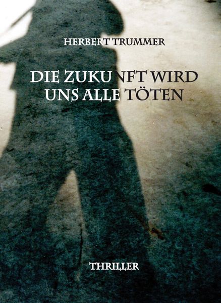 Cover von Die Zukunft wird uns alle töten