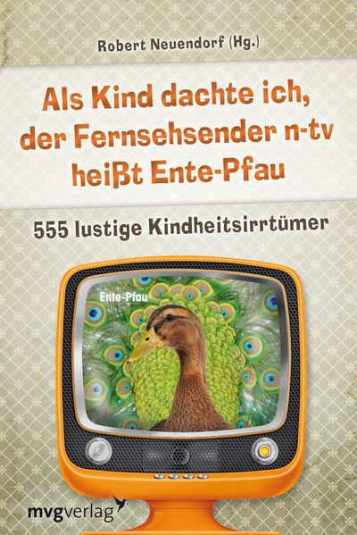 Cover von Als Kind dachte ich, der Fernsehsender n-tv heißt Ente-Pfau
