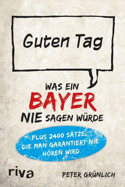 Cover von Was ein Bayer nie sagen würde