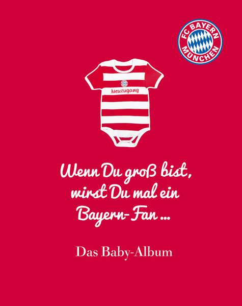 Cover von FC Bayern München: Wenn Du groß bist, wirst Du mal ein Bayern-Fan …