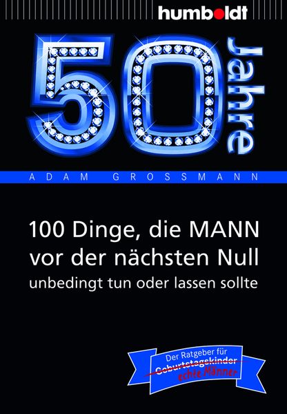 Cover von 50 Jahre: 100 Dinge, die MANN vor der nächsten Null unbedingt tun oder lassen sollte