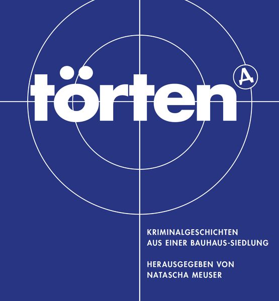 Cover von Törten. Kriminalgeschichten aus einer Bauhaus-Siedlung
