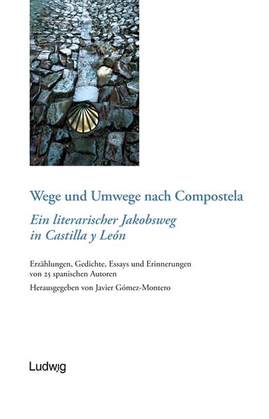 Cover von Wege und Umwege nach Compostela. Ein literarischer Jakobsweg in Castilla y León