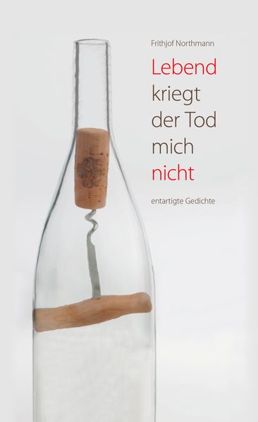 Cover von Lebend kriegt der Tod mich nicht entartigte Gedichte