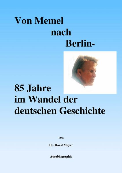 Cover von Von Memel nach Berlin – 85 Jahre im Wandel der deutschen Geschichte