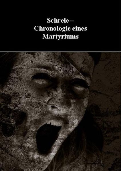 Cover von Schreie – Chronologie eines Martyriums