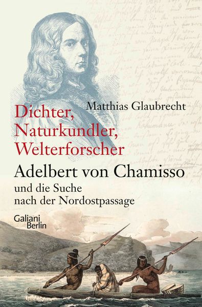 Cover von Dichter, Naturkundler und Welterforscher – Adelbert von Chamisso und die Suche nach der Nordostpassage