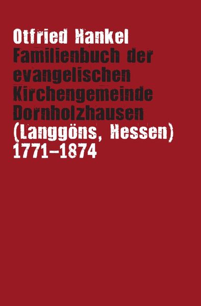 Cover von Familienbuch der evangelischen Kirchengemeinde Dornholzhausen (Langgöns, Hessen) 1771-1874