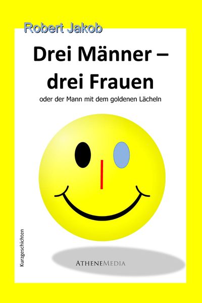 Cover von Drei Männer – drei Frauen oder der Mann mit dem goldenen Lächeln