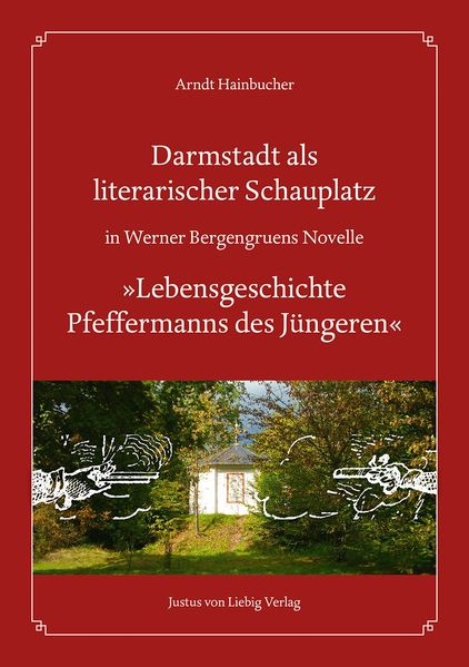 Cover von Darmstadt als literarischer Schauplatz in Werner Bergengruens Novelle „Lebensgeschichte Pfeffermanns des Jüngeren“