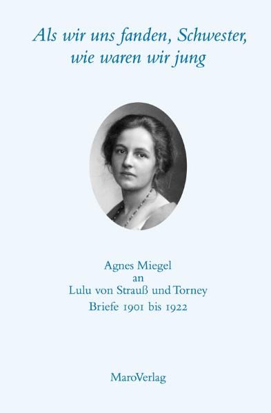 Cover von Als wir uns fanden, Schwester, wie waren wir jung Agnes Miegel an Lulu von Strauß und Torney