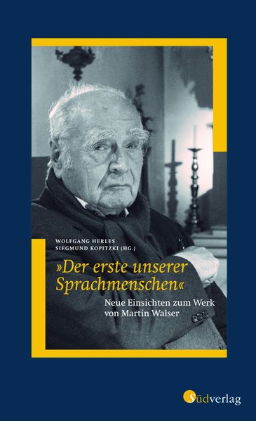 Cover von „Der erste unserer Sprachmenschen“. Neue Einsichten zum Werk von Martin Walser