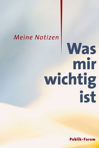 Cover von Was mir wichtig ist. Meine Notizen