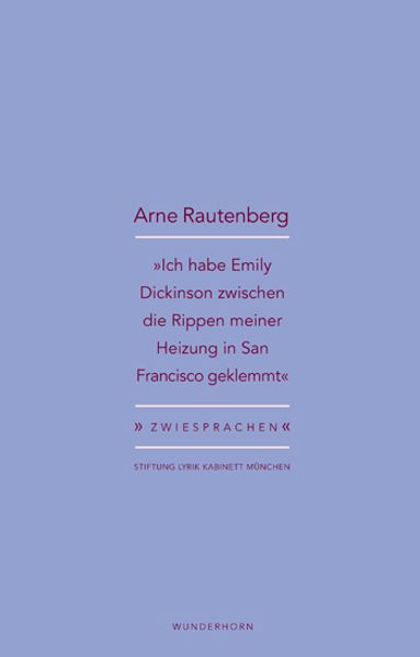 Cover von »Ich habe Emily Dickinson zwischen die Rippen meiner Heizung in San Francisco geklemmt«
