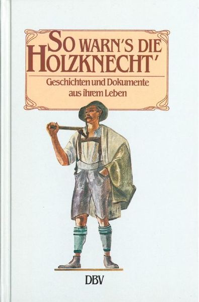 Cover von So warn’s die Holzknecht‘