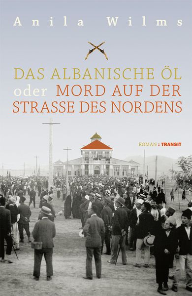 Cover von Das albanische Öl oder Mord auf der Straße des Nordens