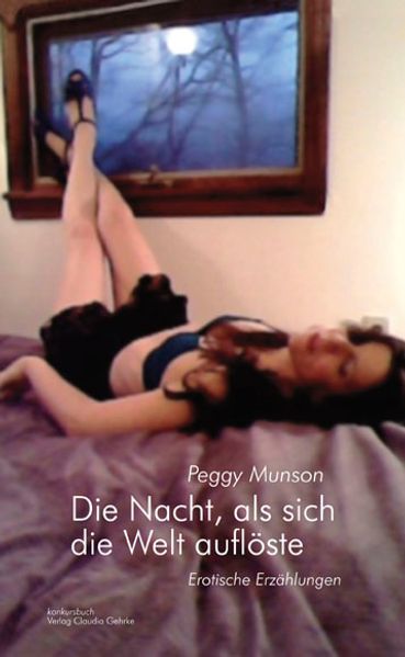 Cover von Die Nacht, als sich die Welt auflöste. Erotische Erzählungen