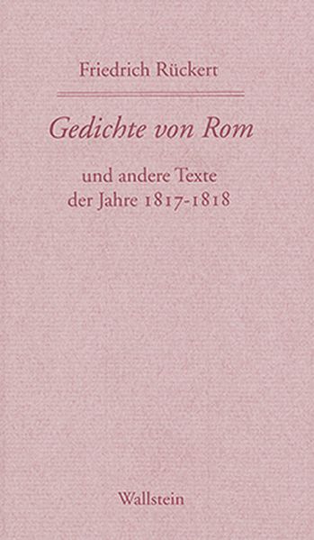 Cover von Friedrich Rückerts Werke. Historisch-kritische Ausgabe. Schweinfurter Edition / Gedichte von Rom