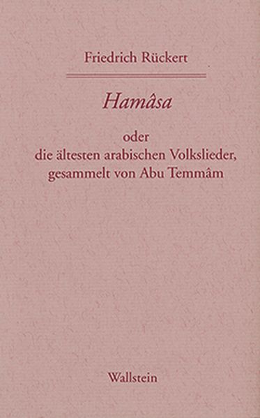 Cover von Friedrich Rückerts Werke. Historisch-kritische Ausgabe. Schweinfurter Edition / Hamasa oder die ältesten arabischen Volkslieder