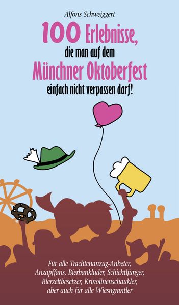 Cover von 100 Erlebnisse, die man auf dem Münchner Oktoberfest einfach nicht verpassen darf?