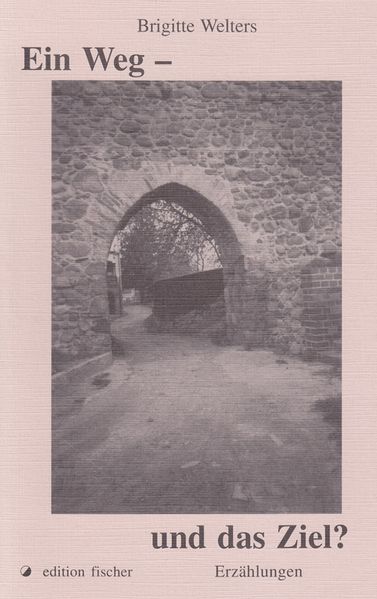 Cover von Ein Weg – und das Ziel?