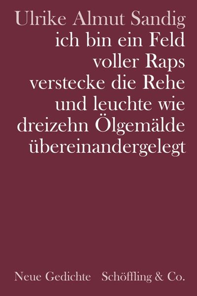 Cover von ich bin ein Feld voller Raps verstecke die Rehe und leuchte wie dreizehn Ölgemälde übereinandergelegt