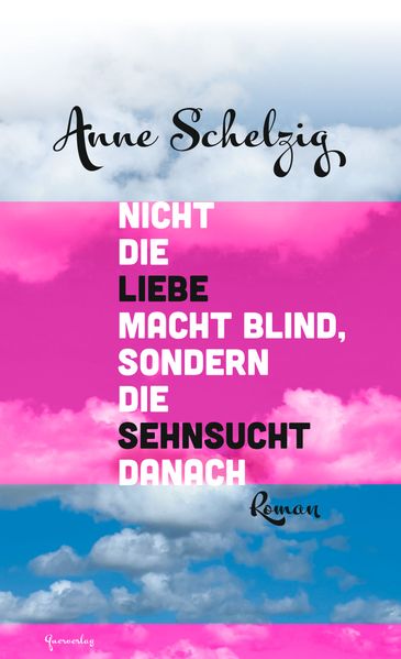 Cover von Nicht die Liebe macht blind, sondern die Sehnsucht danach