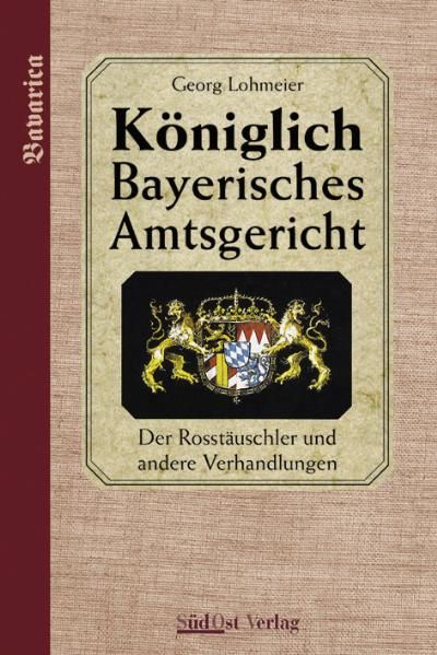 Cover von Das Königlich Bayerische Amtsgericht / Königlich Bayerisches Amtsgericht