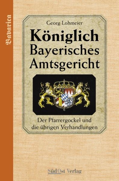 Cover von Das Königlich Bayerische Amtsgericht / Königlich Bayerisches Amtsgericht