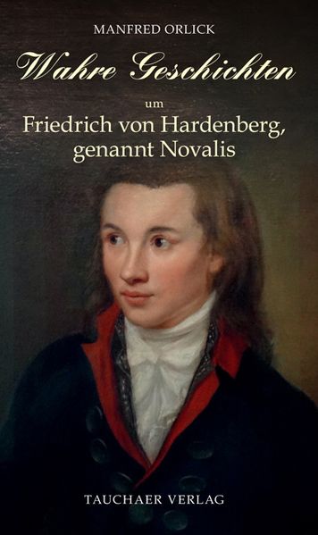 Cover von Wahre Geschichten um Friedrich von Hardenberg, genannt Novalis