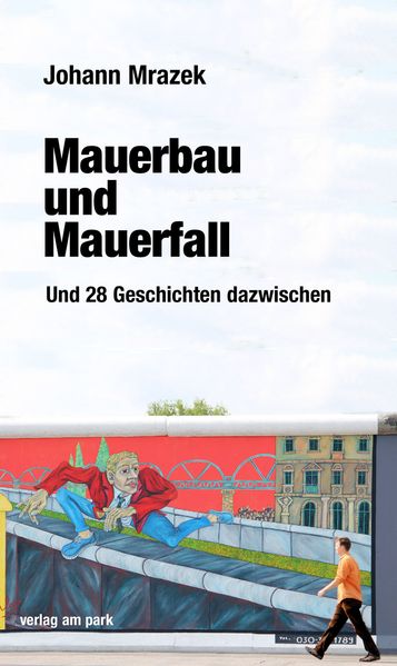 Cover von Mauerbau und Mauerfall und 28 Geschichten dazwischen