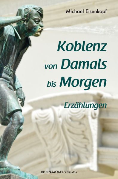 Cover von Koblenz von damals bis morgen